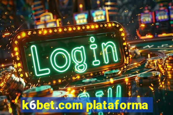 k6bet.com plataforma